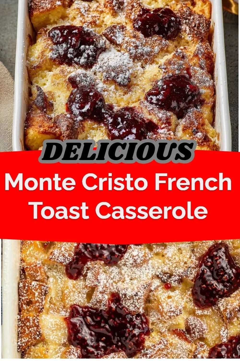 Deliciously baked Monte Cristo French Toast Casserole topped with powdered sugar